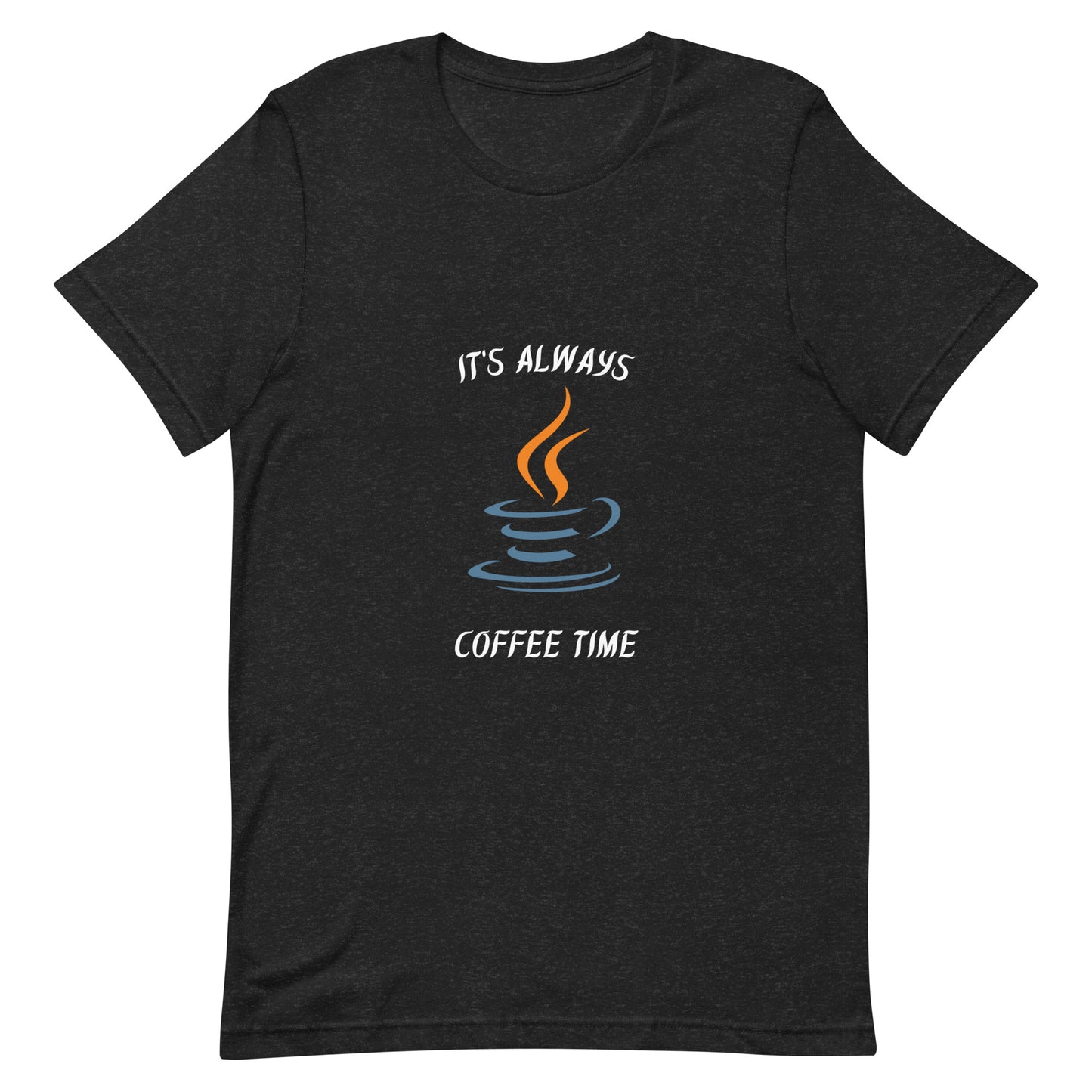 It's Always Coffee Time Unisex t-shirt