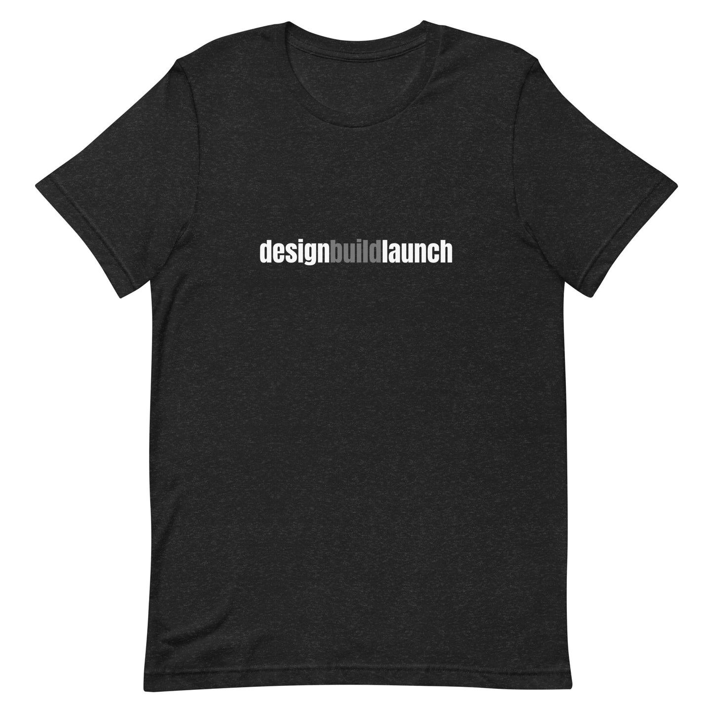 Design Build Launch Unisex t-shirt