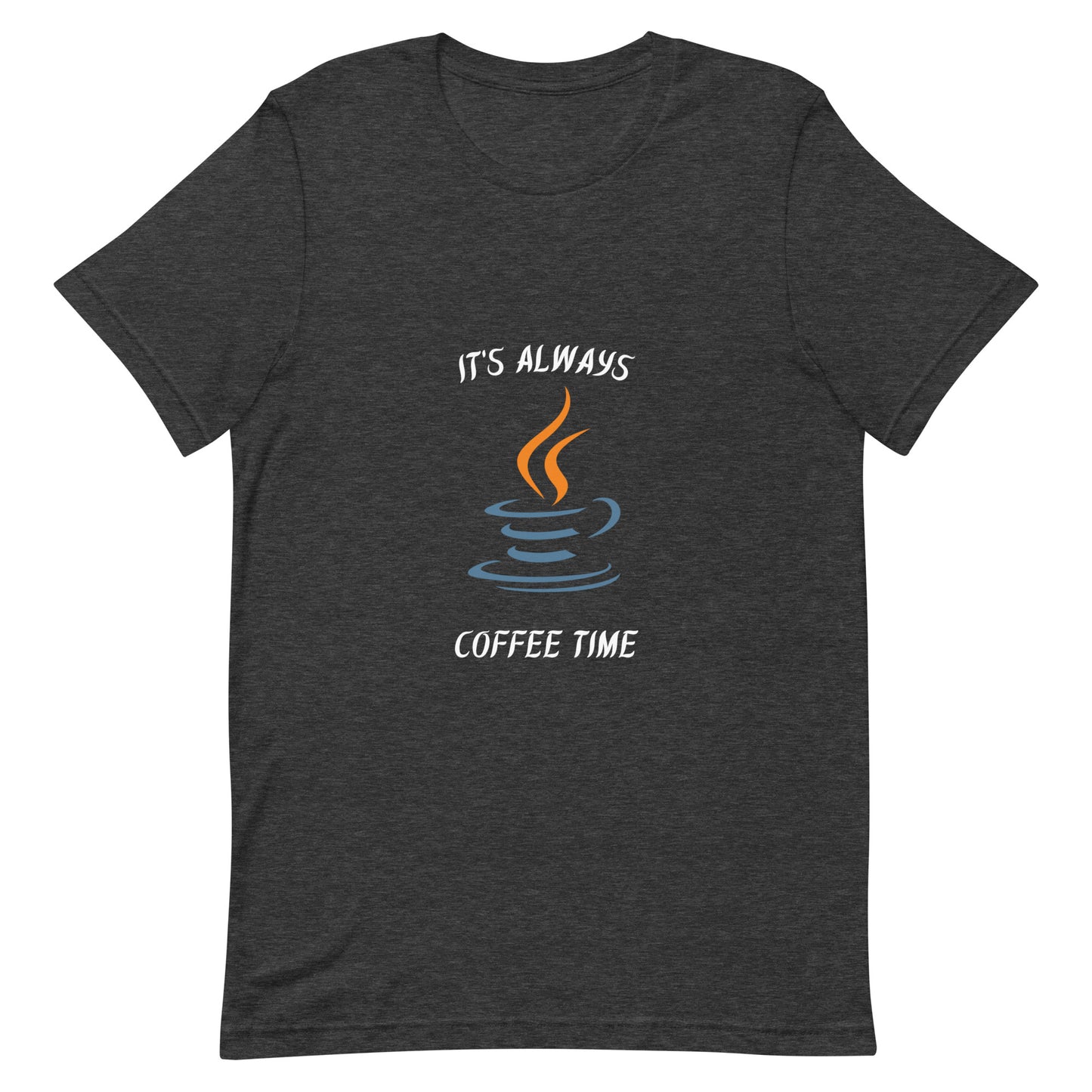 It's Always Coffee Time Unisex t-shirt