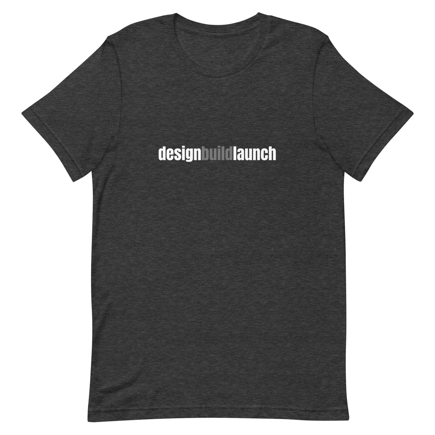 Design Build Launch Unisex t-shirt